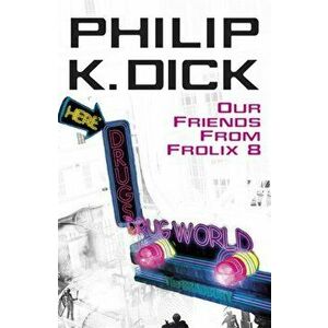 Our Friends From Frolix 8, Paperback - Philip K Dick imagine