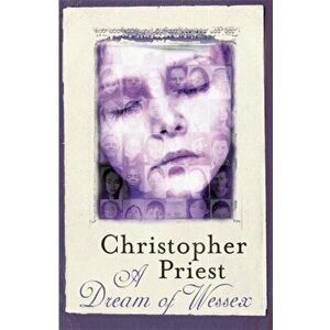 A Dream of Wessex, Paperback - Christopher Priest imagine