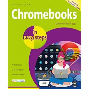 Chromebooks in easy steps. Ideal for Seniors, Paperback - Philip King imagine