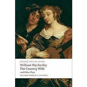 The Country Wife and Other Plays, Paperback - William Wycherley imagine
