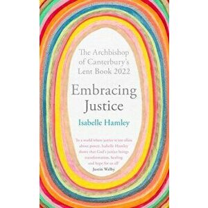 Embracing Justice. The Archbishop of Canterbury's Lent Book 2022, Paperback - The Revd Dr Isabelle Hamley imagine