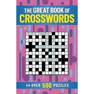 The Great Book of Crosswords. Over 500 Puzzles, Paperback - Eric Saunders imagine
