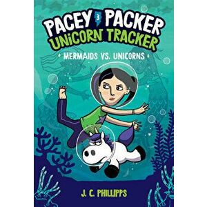 Pacey Packer, Unicorn Tracker 3: Mermaids vs. Unicorns, Hardback - J.C. Phillipps imagine