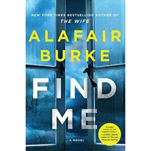 Find Me. A Novel, Hardback - Alafair Burke imagine