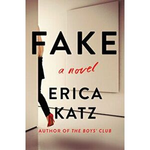 Fake. A Novel, Hardback - Erica Katz imagine