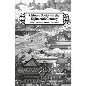 Chinese Society in the Eighteenth Century, Paperback - Evelyn S. Rawski imagine