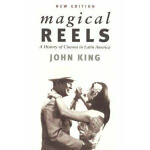Magical Reels. A History of Cinema in Latin America, Paperback - John King imagine