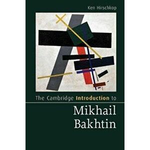 The Cambridge Introduction to Mikhail Bakhtin, Paperback - *** imagine