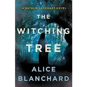 The Witching Tree. A Natalie Lockhart Novel, Hardback - Alice Blanchard imagine