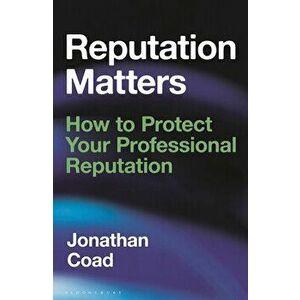 Reputation Matters. How to Protect Your Professional Reputation, Hardback - Jonathan Coad imagine