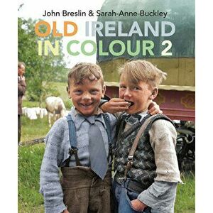 Old Ireland in Colour 2, Hardback - Sarah-Anne Buckley imagine