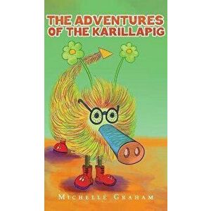 The Adventures of the Karillapig, Hardback - Michelle Graham imagine