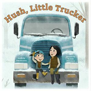 Hush, Little Trucker, Hardback - Kim Norman imagine