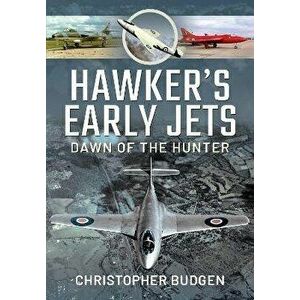 Hawker's Early Jets. Dawn of the Hunter, Hardback - Budgen, Christopher imagine