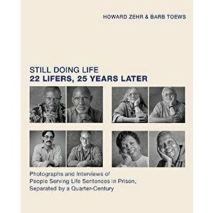 Still Doing Life. 22 Lifers, 25 Years Later, Hardback - Barb Toews imagine