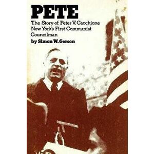 Pete. the story of Peter V. Caccione New York's fit communist councilman: the story of Peter V. Caccione, Paperback - Si Gerson imagine