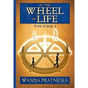 In the Wheel of Life. Volume 1, Paperback - Wanda Pratnicka imagine