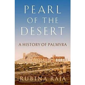 Pearl of the Desert. A History of Palmyra, Hardback - *** imagine