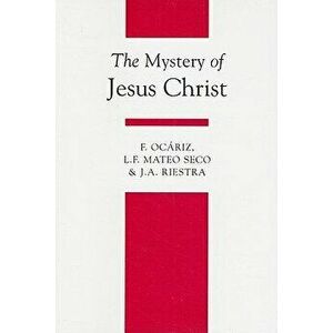 The Mystery of Jesus Christ, Paperback - J. A. Riestra imagine
