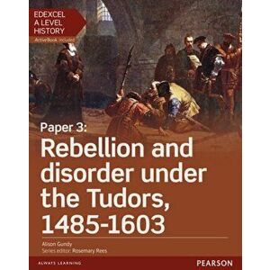 Edexcel A Level History, Paper 3: Rebellion and disorder under the Tudors 1485-1603 Student Book + ActiveBook - Alison Gundy imagine