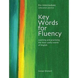 Key Words for Fluency Pre-Intermediate. Learning and practising the most useful words of English, Paperback - George Woolard imagine