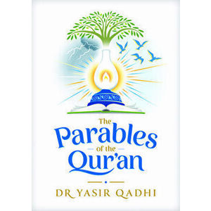 The Parables of the Qur'an, Hardback - Dr. Yasir Qadhi imagine