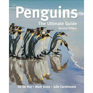 Penguins. The Ultimate Guide Second Edition, Hardback - Julie Cornthwaite imagine