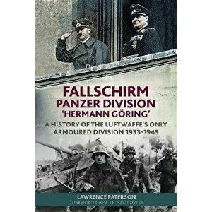 Fallschirm-Panzer-Division 'Hermann Goering'. A History of the Luftwaffe's Only Armoured Division, 1933-1945, Hardback - Paterson, Lawrence imagine
