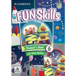 Fun Skills Level 6 Student's Book with Home Booklet and Downloadable Audio - Stephanie Dimond-Bayir imagine