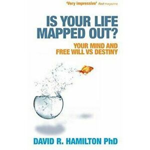 Is Your Life Mapped Out?. Unravelling the Mystery of Destiny vs Free Will, Paperback - Dr David R., PhD Hamilton imagine