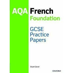 GCSE French Foundation Practice Papers AQA - exam revision GCSE 9-1. With all you need to know for your 2022 assessments, 1 - Stuart Glover imagine