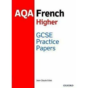 GCSE French Higher Practice Papers AQA - Exam Revision Practice 9-1. With all you need to know for your 2022 assessments, 1 - Jean-Claude Gilles imagine