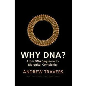 Why DNA?. From DNA Sequence to Biological Complexity, Paperback - *** imagine