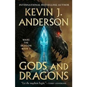 Gods and Dragons, Hardback - Kevin J. Anderson imagine