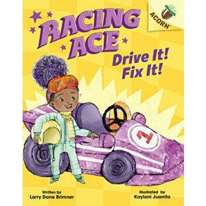 Drive It! Fix It!: An Acorn Book (Racing Ace #1) (Library Edition), Hardback - Larry Dane Brimner imagine