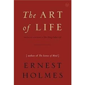 The Art of Life, Paperback - Ernest (Ernest Holmes) Holmes imagine