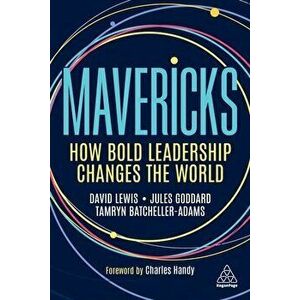 Mavericks. How Bold Leadership Changes the World, Paperback - Tamryn Batcheller-Adams imagine