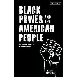 Black Power and the American People. The Cultural Legacy of Black Radicalism, Paperback - *** imagine