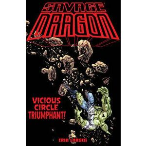 Savage Dragon: Vicious Circle Triumphant, Paperback - Erik Larsen imagine