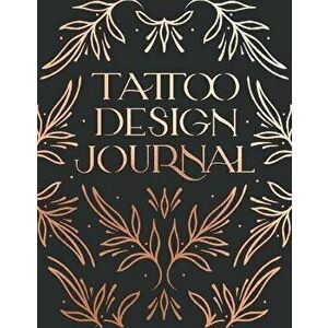 Tattoo Design Workbook, Paperback - Emma Grace Larkin imagine