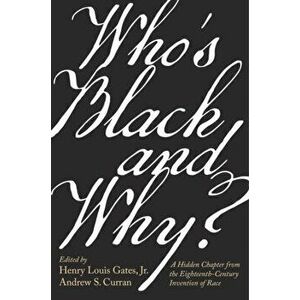 Who's Black and Why?. A Hidden Chapter from the Eighteenth-Century Invention of Race, Hardback - *** imagine