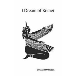 I Dream of Kemet, Paperback - Dumani Mandela imagine