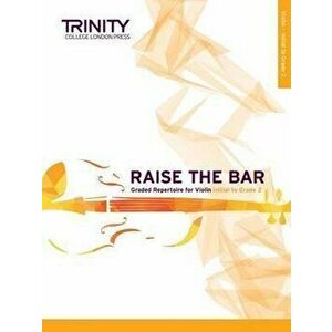 Raise the Bar Violin Book 1: Initial to Grade 2, Sheet Map - Anna Dryer-Beers imagine
