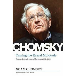 Taming The Rascal Multitude. The Chomsky Z Collection, Paperback - Noam Chomsky imagine