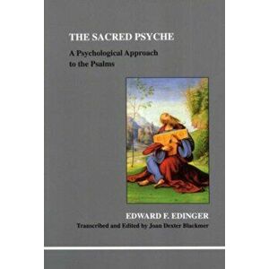 The Sacred Psyche. A Psychological Commentary on the Psalms, Paperback - Edward F. Edinger imagine