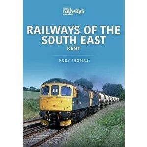 Railways of the South East: Kent, Paperback - Thomas, Andy imagine