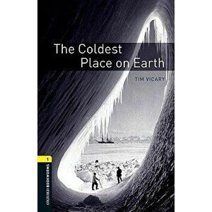 Oxford Bookworms Library: Level 1: : The Coldest Place on Earth, Paperback - Tim Vicary imagine