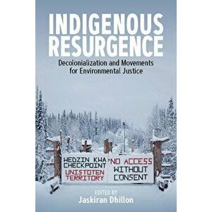 Indigenous Resurgence. Decolonialization and Movements for Environmental Justice, Paperback - *** imagine