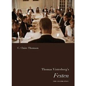 Thomas Vinterberg's Festen, Paperback - C Claire Thomson imagine