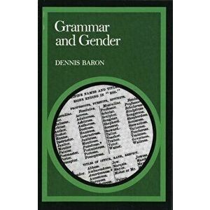 Grammar and Gender, Paperback - Dennis Baron imagine